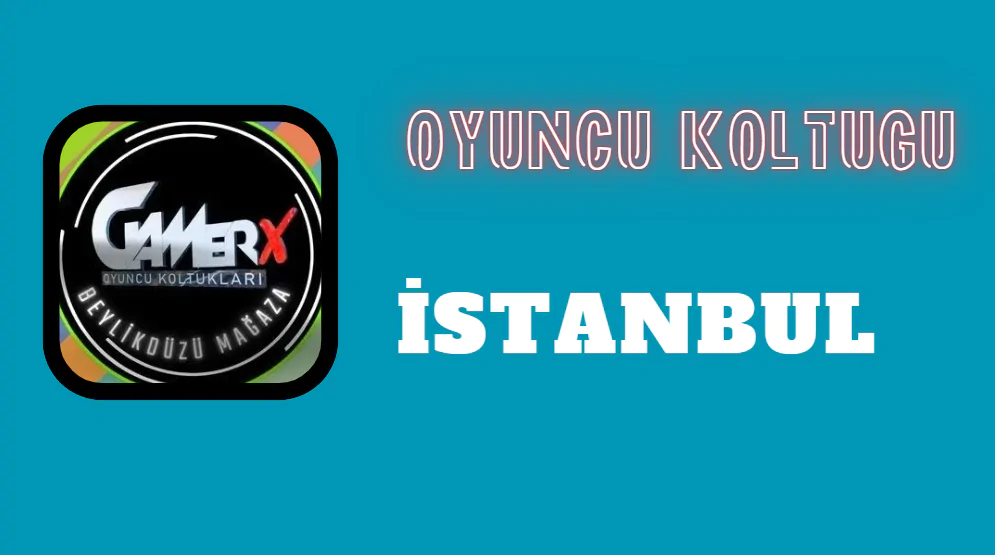 Oyuncu Koltuğu İstanbul: Gamerx Fabrika Satış Mağazası ile Konforu Keşfedin